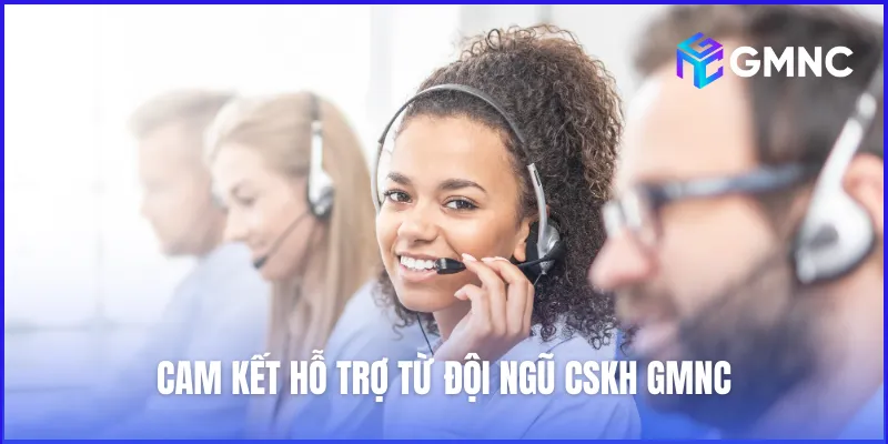 GMNC luôn cam kết hỗ trợ người chơi một cách hiệu quả và nhanh chóng